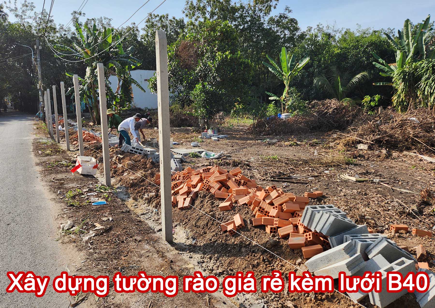 X&acirc;y dựng tường r&agrave;o gi&aacute; rẻ k&egrave;m lưới B40.jpg (628 KB)